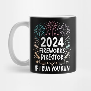 Fireworks director 2024  If I run you run Mug